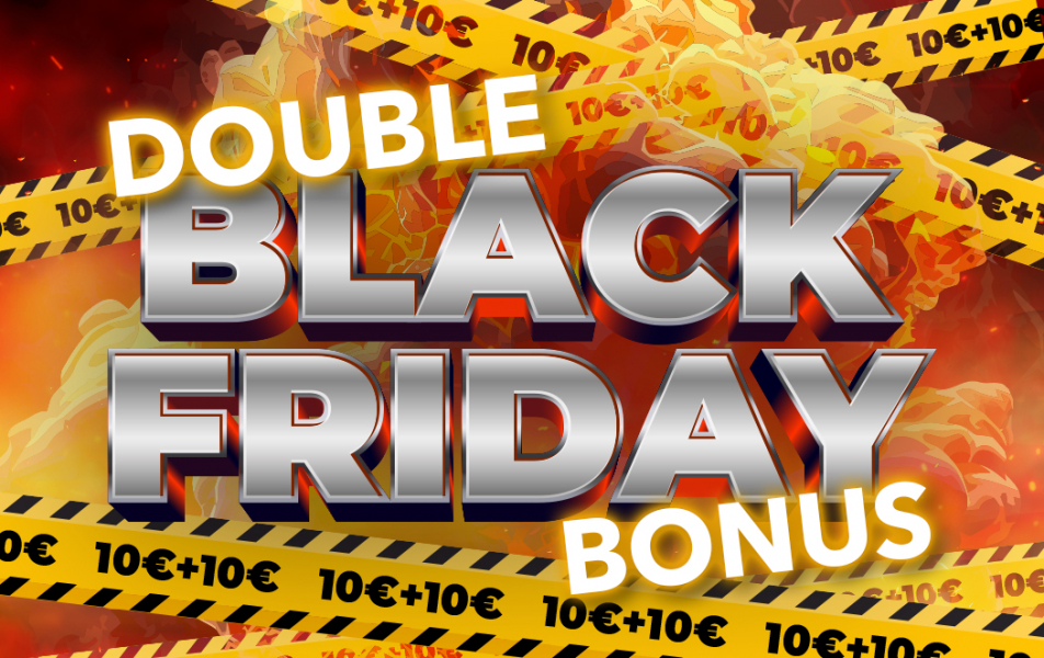 DOUBLE BLACK FRIDAY BONUS